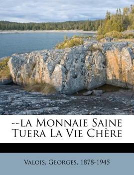 Paperback --la Monnaie Saine Tuera La Vie Chère [French] Book