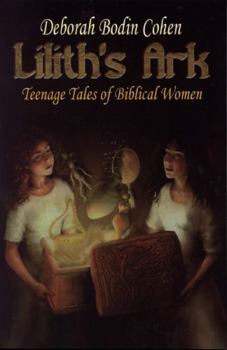 Paperback Lilith's Ark Teenage Tales of Biblical Women Book