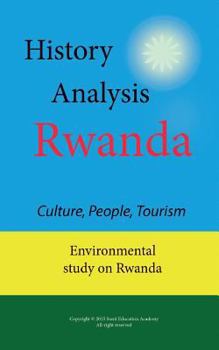 Paperback History Analysis on Rwanda, Culture, People, Tourism: Environmental study on Rwanda Book