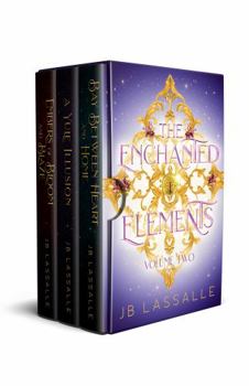 The Enchanted Elements Volume Two: A Fantasy Romance Adventure Omnibus (The Enchanted Elements, The Complete Collection)