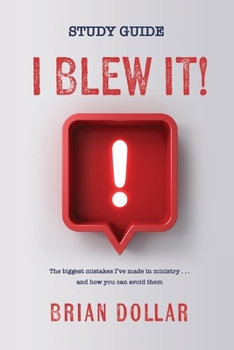 Paperback I Blew it! Study Guide: The biggest mistakes I've made in ministry . . . and how you can avoid them Book