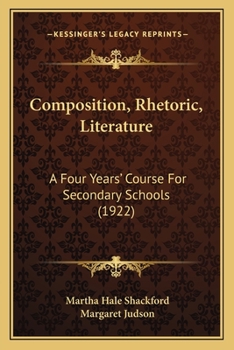 Paperback Composition, Rhetoric, Literature: A Four Years' Course For Secondary Schools (1922) Book