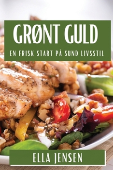 Paperback Grønt Guld: En Frisk Start på Sund Livsstil [Danish] Book