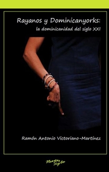 Paperback Rayanos Y Dominicanyorks: La Dominicanidad del Siglo XXI Book