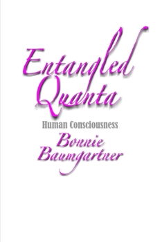 Paperback ENTANGLED Quanta: Human Consciousness Book