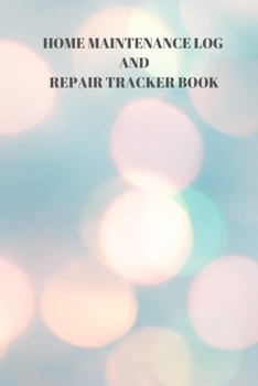 Paperback Home Maintenance Log and Repair Tracker Book: 110 Pages of 6 X 9 Inch Handy Home Mainentance and Repair Record Book