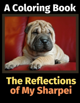 Paperback The Reflections of My Sharpei: A Coloring Book