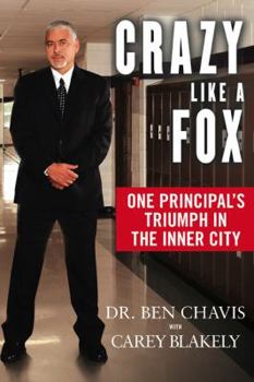 Hardcover Crazy Like a Fox: One Principal's Triumph in the Inner City Book