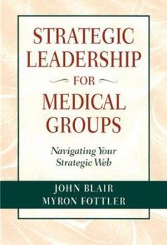 Hardcover Strategic Leadership for Medical Groups: Navigating Your Strategic Web Book