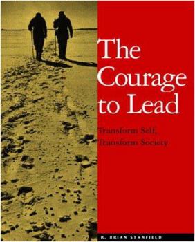 Paperback The Courage to Lead: Transform Self, Transform Society Book