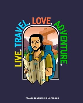 Travel Journaling Notebook: Travel Journaling Notebook with Pages for Vacation Logging and Vacation Planning / Travel Gift for Couples, Adults, ... and journaling (8 x 10 - 150 pages)