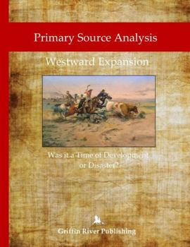 Paperback Primary Source Analysis: Westward Expansion - Was it a Time of Development or Disaster? Book