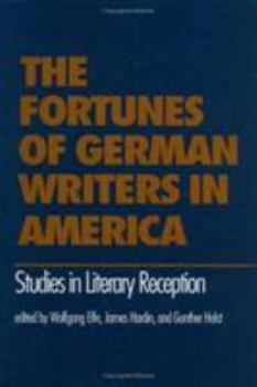 Hardcover The Fortunes of German Writers in America: Studies in Literary Reception Book