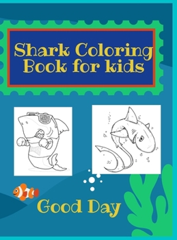 Hardcover Shark Coloring Book for Kids: Have fun with your daughter with this gift: Coloring mermaids, unicorns, crabs and dolphins 50 Pages of pure fun! Book