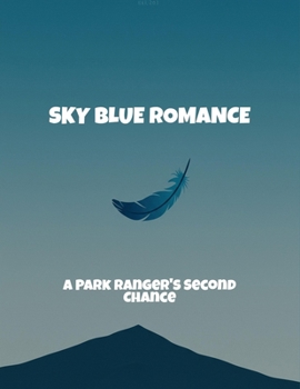 Paperback Sky Blue Romance: A Park Ranger'S Second Chance Book