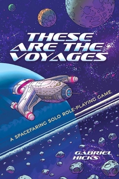 Hardcover These Are the Voyages: A Spacefaring Solo Role-Playing Game Book