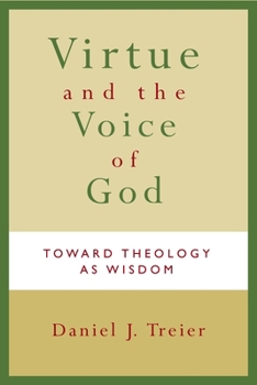 Paperback Virtue and the Voice of God: Toward Theology as Wisdom Book