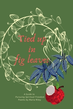 Paperback Tied Up in Fig Leaves: A Guide to Pursuing Spiritual Freedom Book