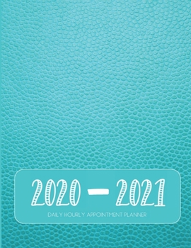 Daily Planner 2020-2021 Turquoise 15 Months Gratitude Hourly Appointment Calendar: Academic Hourly Organizer In 15 Minutes Interval; Monthly & Weekly ... Log; Jan 2020 To Mar 2021 With Julian Dates