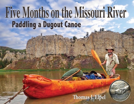 Paperback Five Months on the Missouri River: Paddling a Dugout Canoe Book