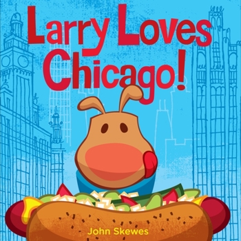 Board book Larry Loves Chicago!: A Larry Gets Lost Book
