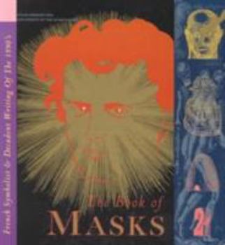 Paperback The Book of Masks: French Symbolist & Decadent Writing of the 1890s, Atlas Arkhive Two Book