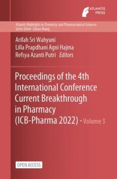 Paperback Proceedings of the 4th International Conference Current Breakthrough in Pharmacy (ICB-Pharma 2022) Book