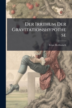 Paperback Der Irrthum Der Gravitationshypothese [German] Book