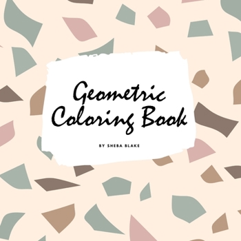 Paperback Geometric Patterns Coloring Book for Teens and Young Adults (8.5x8.5 Coloring Book / Activity Book) Book