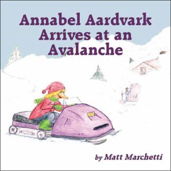 Paperback Annabel Aardvark Arrives at an Avalanche Book