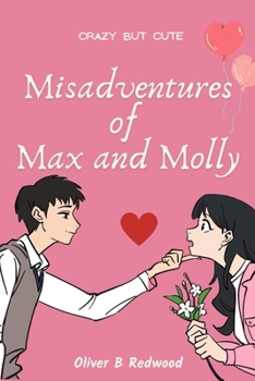 Misadventures Of Max and Molly: Crazy but Cute