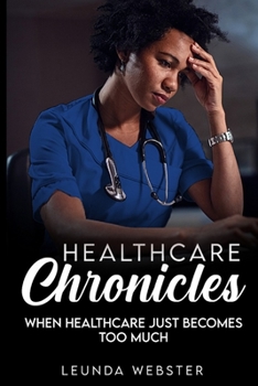 Paperback Healthcare Chronicles: when healthcare just becomes too much Book