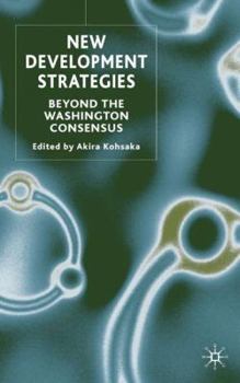 Hardcover New Development Strategies: Beyond the Washington Consensus Book