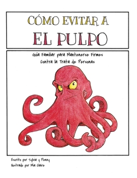 Paperback Como Evitar el Pulpo: Guia Familiar para Mantenerse Firmes Contra la Trata de Personas [Spanish] Book