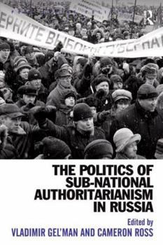 Hardcover The Politics of Sub-National Authoritarianism in Russia Book