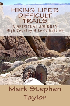 Paperback Hiking Life's Difficult Trails: High Country Hiker's Edition Book