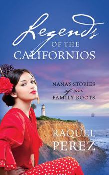 Legends of the Californios: Nana's Stories of Our Family Roots
