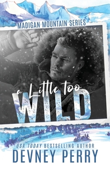 a little too wild - Book #3 of the Madigan Mountain