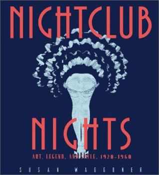 Hardcover Nightclub Nights: Art, Legend, and Style 1920-1960 Book