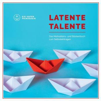 Paperback Latente Talente: Das Motivations- und Stärkenbuch zum Selbsteintragen [German] Book