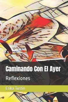 Caminando Con El Ayer: Reflexiones