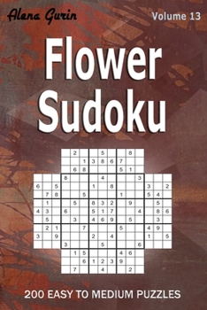 Paperback Flower Sudoku: 200 Easy to Medium Puzzles (Volume 13) One puzzle per page Book