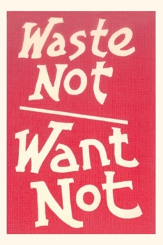 Paperback Vintage Journal Waste Not, Want Not Slogan Book