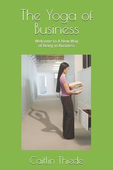 The Yoga of Business: Welcome to A New Way of Being in Business