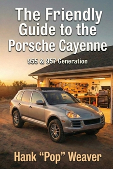 Paperback The Friendly Guide to the Porsche Cayenne: 955 & 957 Generation Book