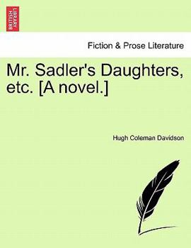 Paperback Mr. Sadler's Daughters, Etc. [A Novel.] Book