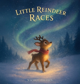 Little Reindeer Races: A Heartwarming Christmas Tale About Courage and Light (Little Duck Does)