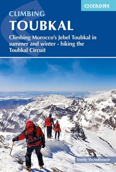 Climbing Toubkal: Climbing Morocco's Jebel Toubkal in summer and winter - hiking the Toubkal Circuit