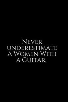 Never underestimate A Women ~: Funny Office Work Notebook For Taking Meeting Minutes (Adult Banter Desk Notepad Series). Blank Lined Journal Notebook ... for Coworker, Boss, Employee. 100 pages 6x9.