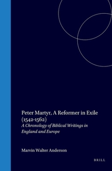 Hardcover Peter Martyr, a Reformer in Exile (1542-1562): A Chronology of Biblical Writings in England and Europe Book